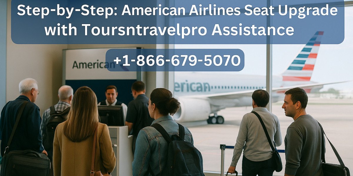 Step-by-Step: American Airlines Seat Upgrade with Toursntravelpro Assistance