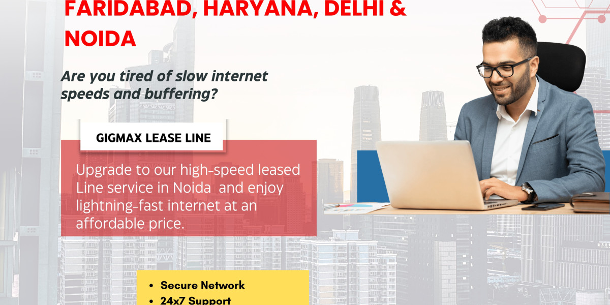 Best Leased Line Internet Plans & Services in Faridabad, Haryana, Delhi & Noida – Gigmax Business Connectivity