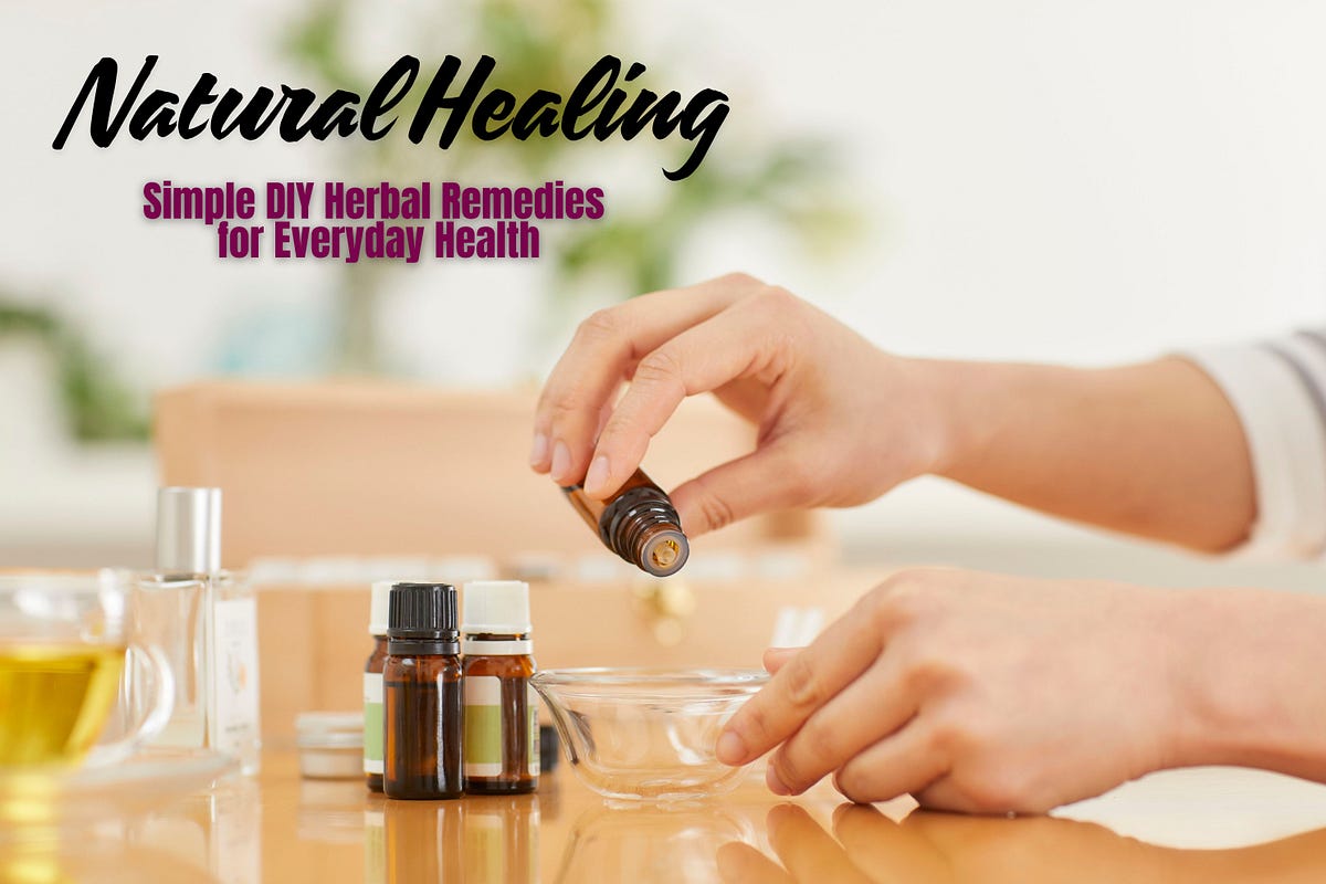 Natural Healing: Simple DIY Herbal Remedies for Everyday Health | by Megha | Oct, 2025 | Medium